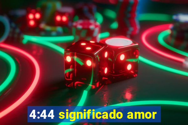 4:44 significado amor